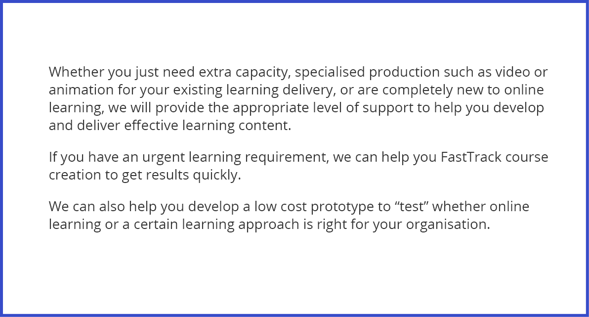Whether you just need extra capacity, specialised production such as video or animation for your existing learning de   