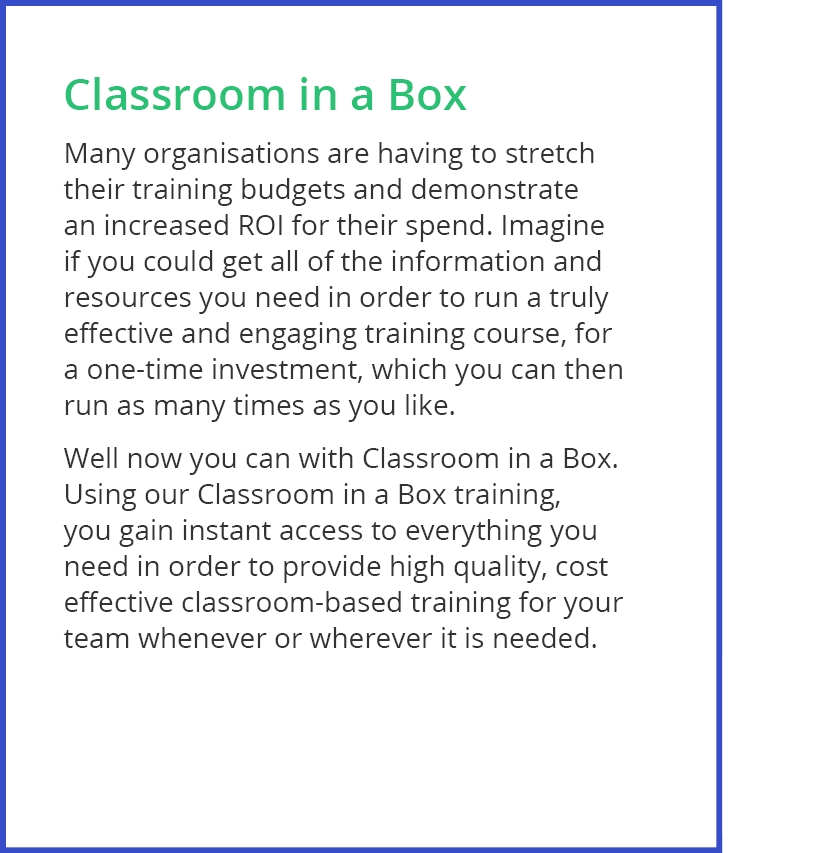 Classroom in a Box Many organisations are having to stretch their training budgets and demonstrate an increased ROI f   