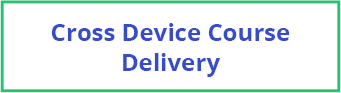 Cross Device Course Delivery 