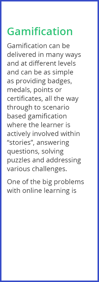 Gamification Gamification can be delivered in many ways and at different levels and can be as simple as providing bad   